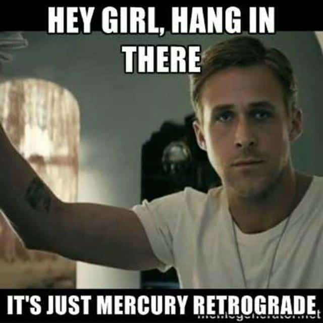 Mercury Retrograde Memes: Hej tjejen, häng med. Det är bara Mercury retrograd