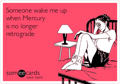 Mercury Retrograde Memes: Någon väcker mig när Mercury inte längre är i Retrograde